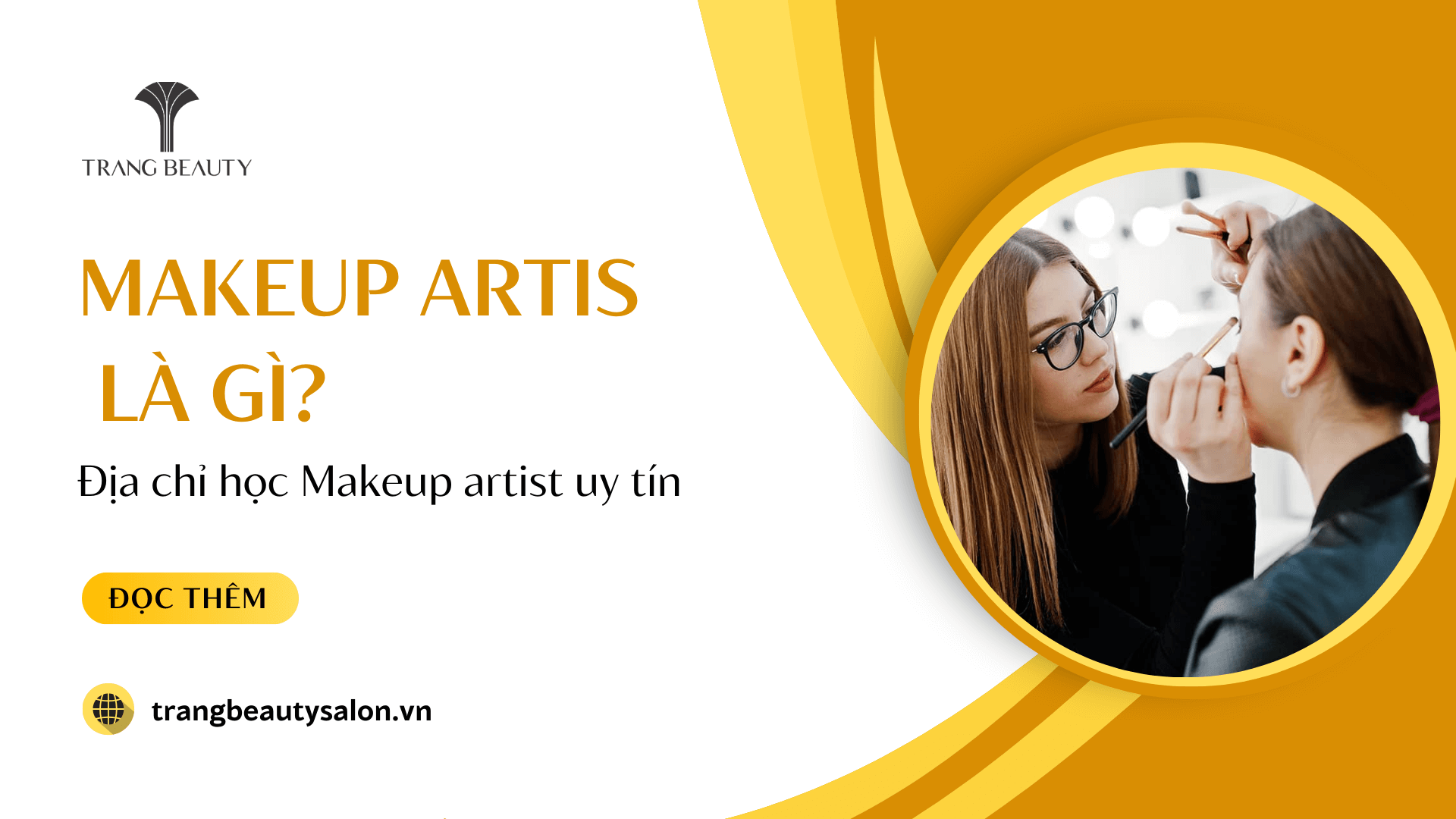 Makeup artist là gì? Địa chỉ học Makeup Artist uy tín